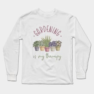 Gardening is my therapy Long Sleeve T-Shirt